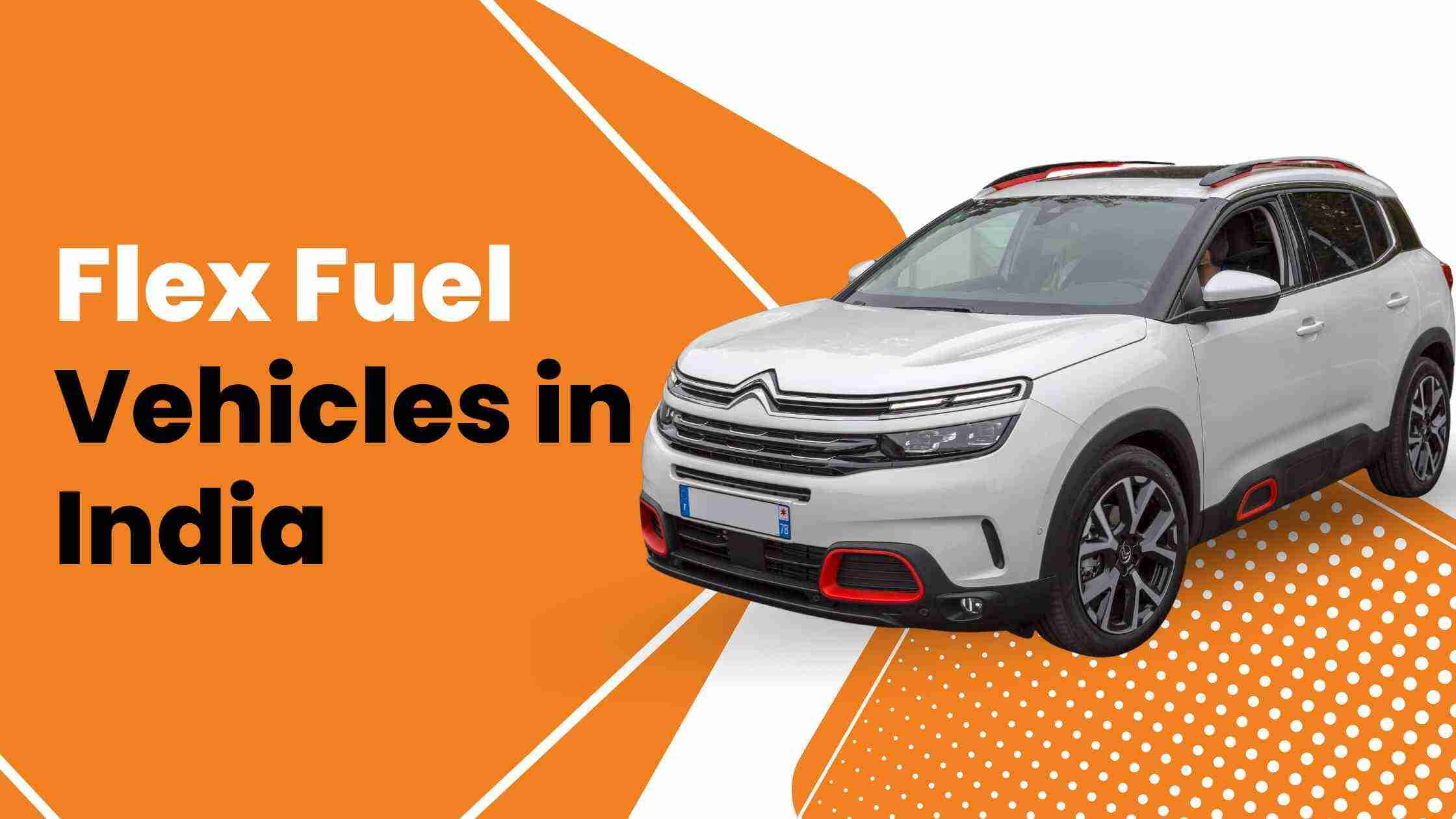 Flex Fuel Vehicles in India Basics and Future - Unifi Cars